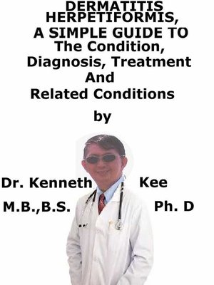 cover image of Dermatitis Herpetiformis, a Simple Guide to the Condition, Diagnosis, Treatment and Related Conditions